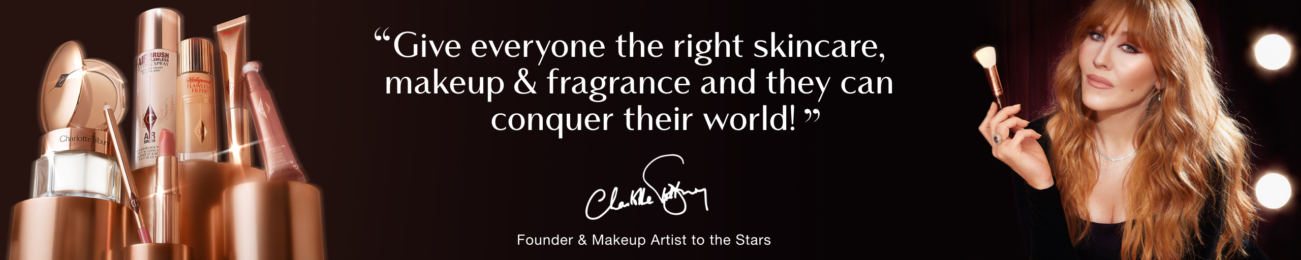 Charlotte Tilbury holding a makeup brush next to her quote: "Give everyone the right skincare, makeup & fragrance and they can conquer their world!" – Charlotte Tilbury, Founder & Makeup Artist to the Stars.